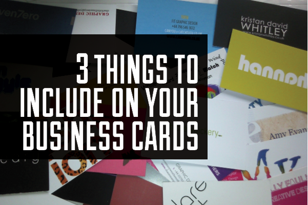 3 Things Every Entrepreneur Should Include On Business Cards
