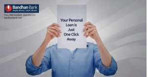 Why Would You Opt For Bandhan Bank Personal Loan?