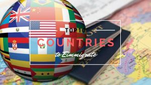 Top 10 Countries to Immigrate