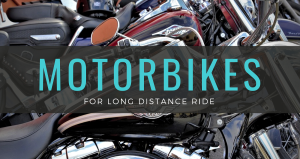 Motorbikes for Long Distance Ride