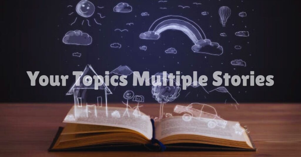 Your Topics Multiple Stories