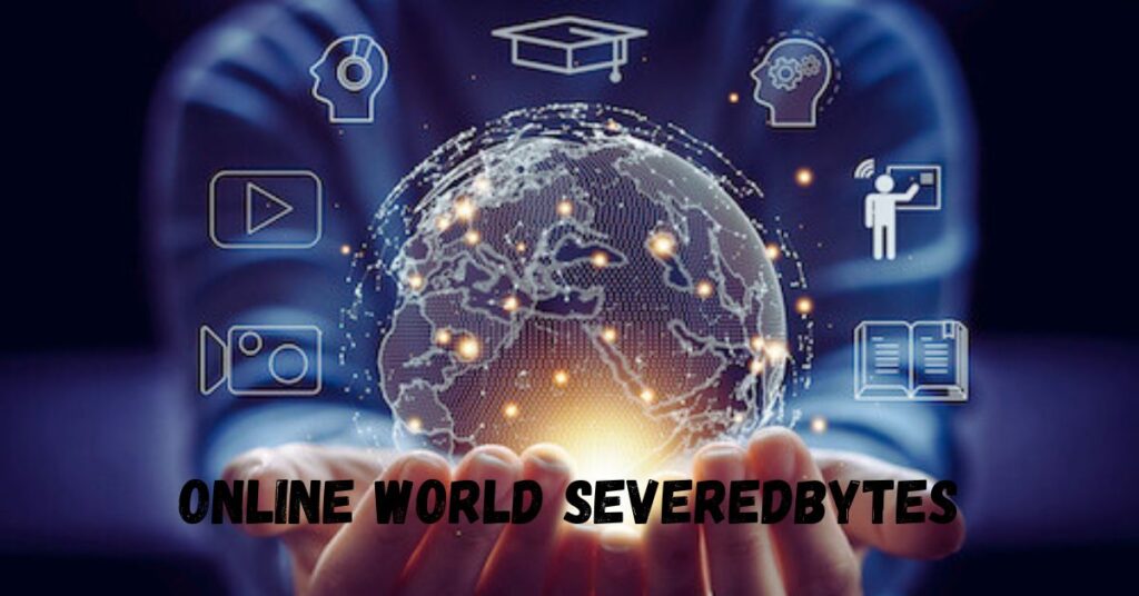 Online World Severedbytes