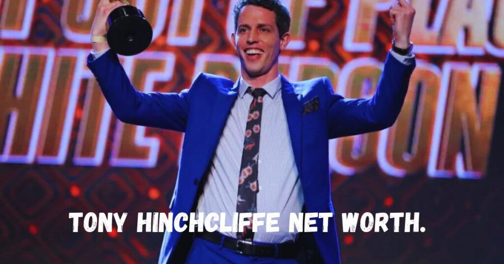 Tony Hinchcliffe Net Worth