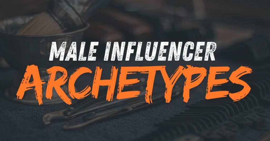 Male Influencer Archetypes