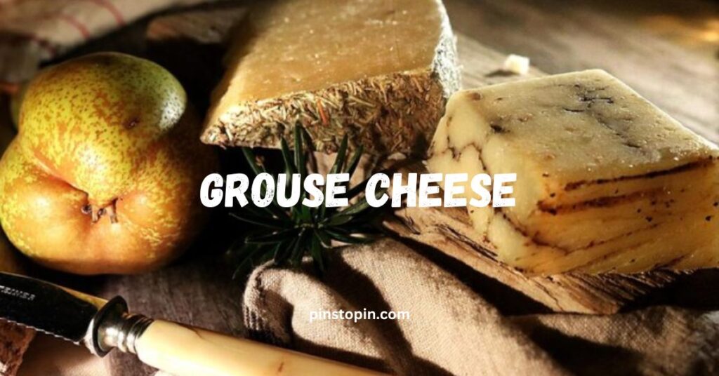 Grouse Cheese