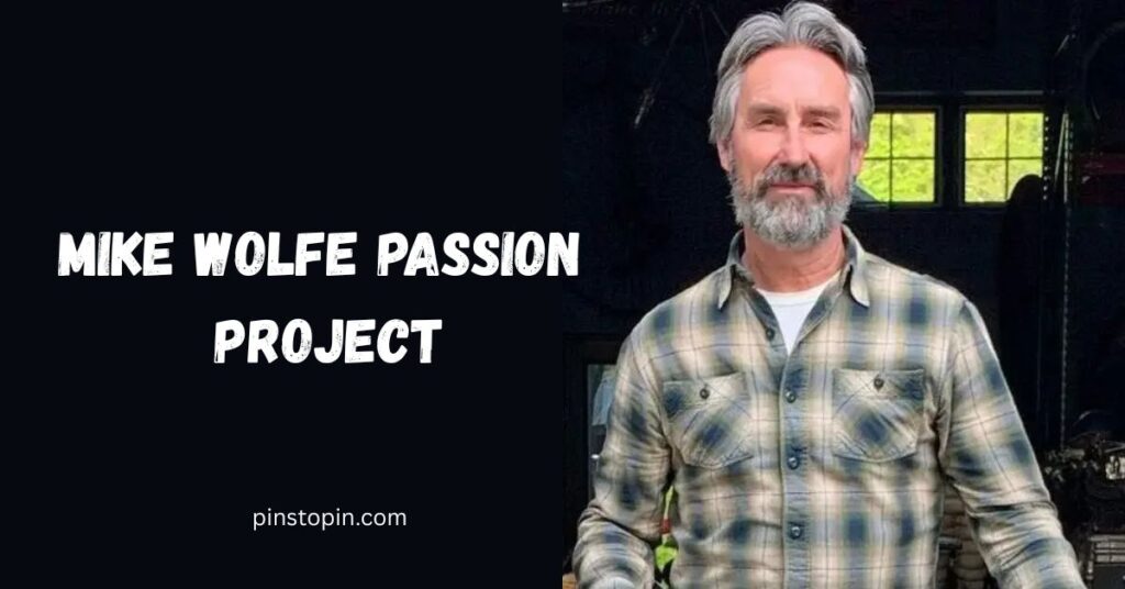 Mike Wolfe Passion Project
